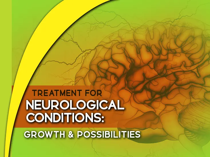 Treatment for Neurological conditions: Growth and Possibility - Dr PR Bhuyan