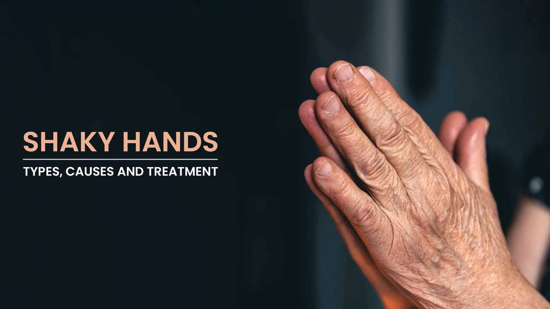 Shaky Hands: Type, Process of Treatment- Dr PR Bhuyan